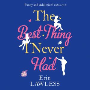 The Best Thing I Never Had, Erin Lawless