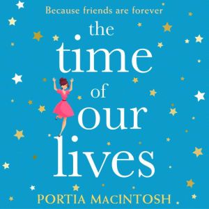 The Time of Our Lives, Portia MacIntosh