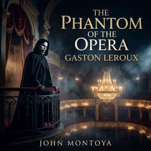 The Phantom of the Opera, Gaston Leroux