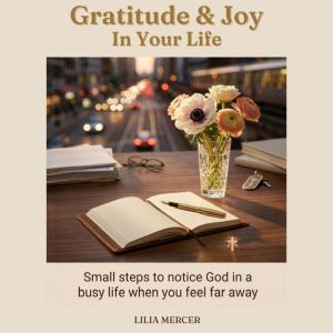Gratitude  Joy In Your Life, LILIA Mercer