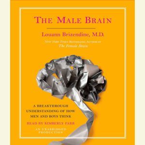 The Male Brain, Louann Brizendine, M.D.
