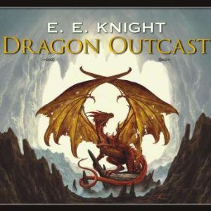 Dragon Outcast, E. E. Knight