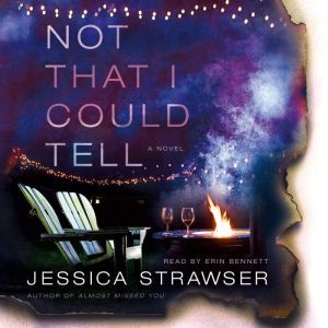 Not That I Could Tell, Jessica Strawser