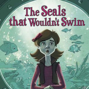 The Seals That Wouldnt Swim, Steve Brezenoff