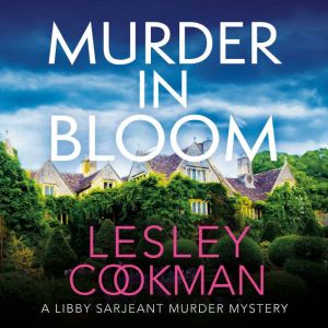 Murder in Bloom: A Libby Sarjeant Murder Mystery