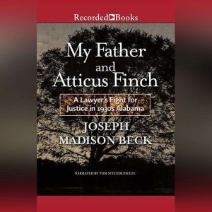 My Father and Atticus Finch, Joseph Madison Beck