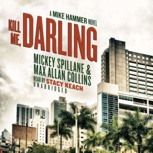 Kill Me, Darling, Mickey Spillane Max Allan Collins