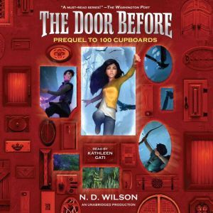 The Door Before 100 Cupboards Preque..., N. D. Wilson