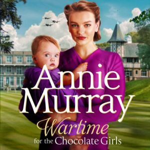 Wartime for the Chocolate Girls, Annie Murray