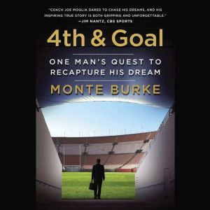 4th and Goal: One Man's Quest to Recapture His Dream, Monte Burke