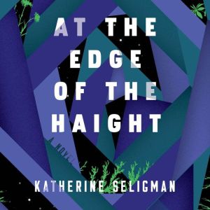 At the Edge of the Haight, Katherine Seligman