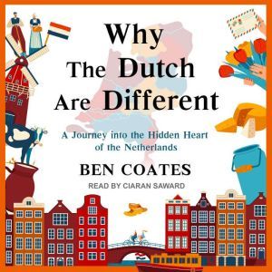 Why The Dutch Are Different, Ben Coates