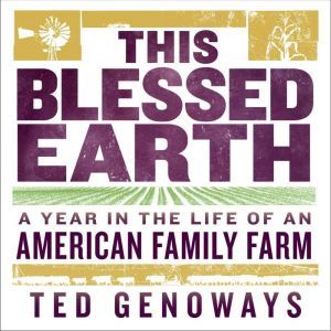 This Blessed Earth, Ted Genoways