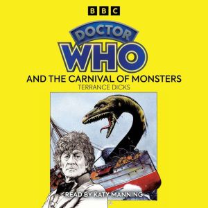 Doctor Who and the Carnival of Monsters: A 3rd Doctor novelisation