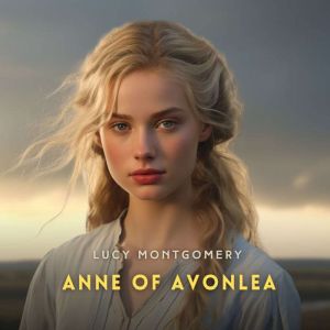 Anne of Avonlea, Lucy Montgomery