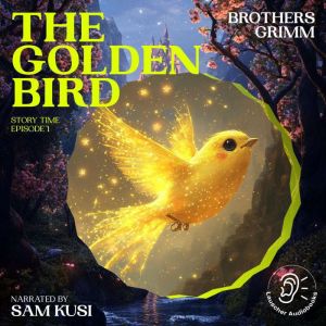 The Golden Bird Story Time, Episode ..., Brothers Grimm