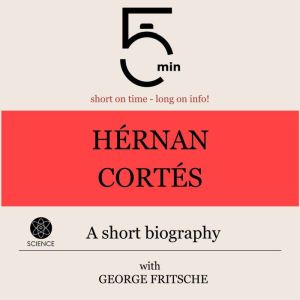 Hernan Cortes A short biography, 5 Minutes