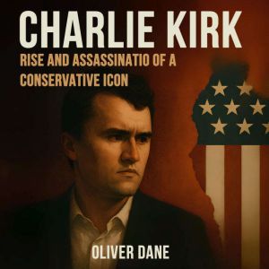 CHARLIE KIRK RISE AND ASSASSINATION OF A CONSERVATIVE ICON: From the dream of Turning Point to tragedy in Utah. The untold sto