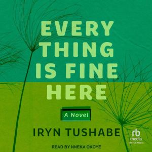 Everything is Fine Here: A Novel