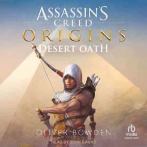 Assassins Creed Origins Desert Oath..., Oliver Bowden