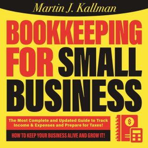 Bookkeeping for Small Business, Martin J. Kallman