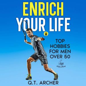 Enrich Your Life: Top Hobbies for Men Over 50
