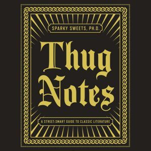 Thug Notes, Sparky Sweets, PhD