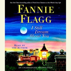 I Still Dream About You, Fannie Flagg