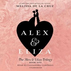 Alex and Eliza: A Love Story, Melissa de la Cruz