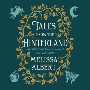 Tales from the Hinterland, Melissa Albert