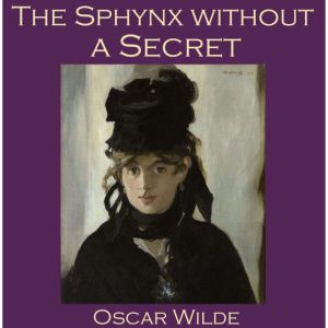 The Sphinx without a Secret, Oscar Wilde