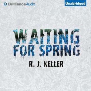 Waiting For Spring, R. J. Keller