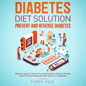 Diabetes Diet Solution  prevent and ..., Cheryl Field