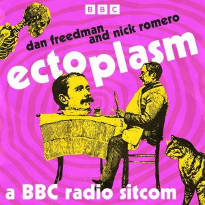 Ectoplasm: A BBC Radio Sitcom