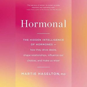 Hormonal, Martie Haselton