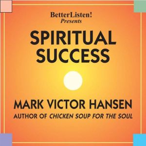 Spiritual Success, Mark Victor Hansen