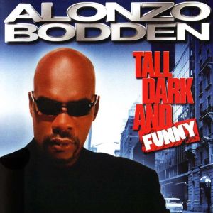 Alonzo Bodden Tall, Dark and Funny, Alonzo Bodden