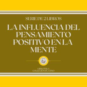 La Influencia del Pensamiento Positiv..., LIBROTEKA
