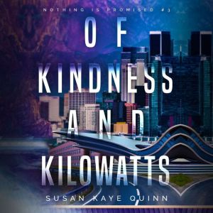 Of Kindness and Kilowatts, Susan Kaye Quinn