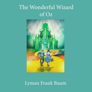 The Wonderfull Wizard of Oz, Lyman Frank Baum