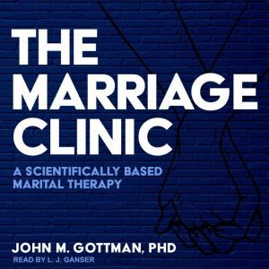 The Marriage Clinic, PhD Gottman