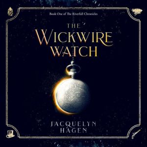 The Wickwire Watch, Jacquelyn Hagen