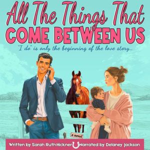 All the Things That Come Between Us