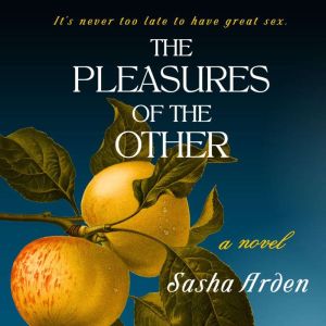 The Pleasures of the Other, Sasha Arden