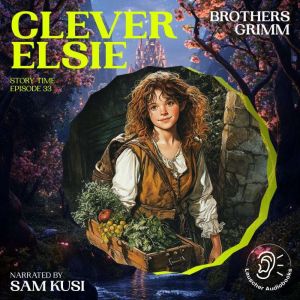 Clever Elsie Story Time, Episode 33..., Brothers Grimm