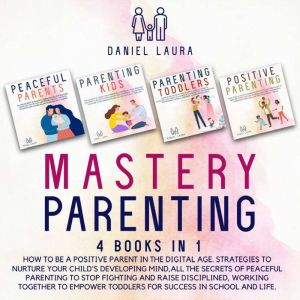 Mastery Parenting, Daniel Laura