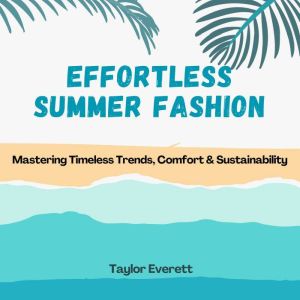 Effortless Summer Fashion, Taylor Everett