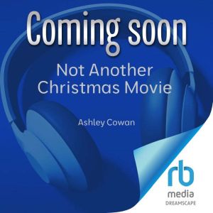 Not Another Christmas Movie, Ashley Cowan