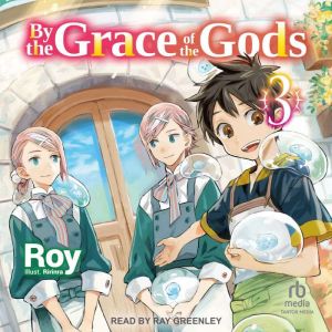 By the Grace of the Gods Volume 3, Roy