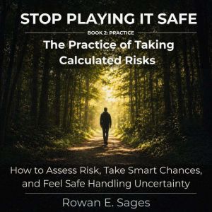 Stop Playing It Safe The Practice of..., Rowan E. Sages